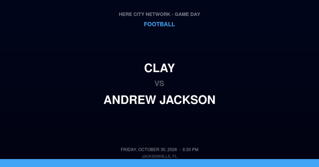 Clay vs. Andrew Jackson — Football Game Day — Jacksonville, FL — Oct 30, 2026