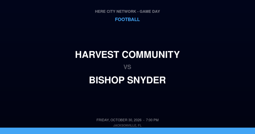 Harvest Community vs. Bishop Snyder — Football Game Day — Jacksonville, FL — Oct 30, 2026