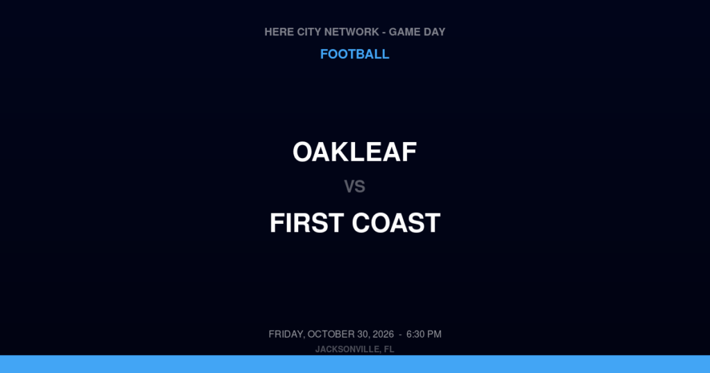 Oakleaf vs. First Coast — Football Game Day — Jacksonville, FL — Oct 30, 2026